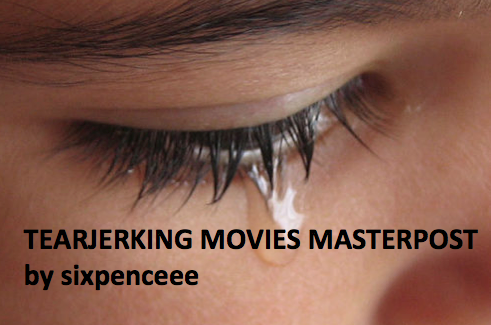 Here&rsquo;s a secret: I enjoy movies that make me bawl my eyes out and leave me feeling like there&rsquo;s a giant black hole where my heart used to be. Some of these movies will honestly leave you feeling devastated.Grab your tissues and enjoy!The Orphanage (2007)Gardens of the Night (2008)Abduction of Eden (2012)Hachi: A Dog&rsquo;s Tale (2009)A Walk to Remember (2002)Titanic (1997)Schlinder&rsquo;s List (1993)The Pianist (2003)P.S I Love You (2007)Old Yeller (1957)Keith (2008)Cyberbully (2011)Life is Beautiful (1957)My Sister&rsquo;s Keeper (2009)Boy in the Striped Pajamas (2008)Hotel Rwanda (2004)Pan&rsquo;s Labyrinth (2006)The Pursuit of Happiness (2006)Marley &amp; Me (2008)Grave of the Fireflies (1988)Big Fish (2003)Good Will Hunting (1997)I Am Sam (2001)Forrest Gump (1994)Million Dollar Baby (2004)The Lovely Bones (2009)Slumdog Millionaire (2008)A Little Princess (1995)The Iron Giant (1999)To Save a Life (2009)The Green Mile (1999)Precious (2009)My Girl (1991)Bambi (1942)Charlie St. Cloud (1942)Seven Pounds (2008)The Killing Fields (1984)Ghost (1990)The Kite Runner (2007)Requiem for a Dream (2000)Sophie&rsquo;s Choice (1982)Cast Away (2000)The Elephant Man (1980)Atonement (2007)Terms of Endearment (1983)Dear Zachary (2008)Blue Valentine (2010)Silenced (2011)Irreversible (2002)Gone Baby Gone (2007)Where the Red Fern Grows (1974)Bully (2011)Dancer in the Dark (2011)The Road (2009)Never Let Me Go (2011)House of Sand and Fog (2003)My Dog Skip (2000)Nobody Knows (2004)Fox and the Hound (1984)Boys Don&rsquo;t Cry (1999)What Dreams May Come (1998)Kramer vs. Kramer (1979)The Color Purple (1985)Aftershock (2010)Mary and Max (2009)