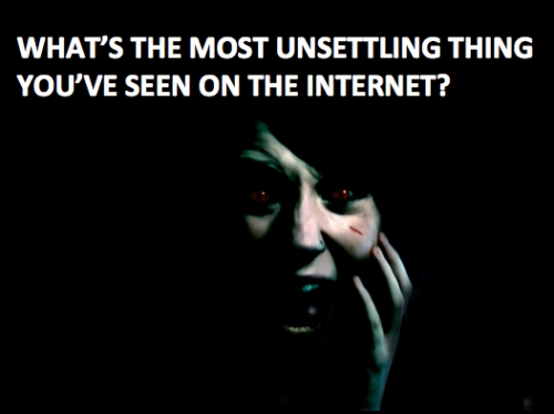 Responses have been collected from various threads on redditMaterial you are about to read contains a range of things including violence, sexual violence, gore and other disturbing content.READ AND CLICK ON LINKS AT YOUR OWN RISKDAVID PARKER RAYreddit user youcancallmeAl__&ldquo;Reading about David Parker Ray truly scarred me for life. I didn&rsquo;t believe anyone when they said they couldn&rsquo;t make it through his tape transcripts, I realized it isn&rsquo;t because of the length of them.&rdquo;David Parker Ray is an American serial killer and torturer. Before he began to torture his victims he made them listen to a tapeHere is a transcript of the tape (WARNING: VERY TRIGGERING NSFW)JONESTOWN SUICIDE TAPEreddit user deletedThe recording of the mass suicide at Jonestown. You could hear a kid screaming &ldquo;I don&rsquo;t want it!!&rdquo;Here is the recordingHIDDEN WEBCAMSreddit user disastermarch35I was on Reddit sometime last fall/winter and I stumbled upon a link to a website that was a map of the world with click-able areas. When cities were clicked on, it opened up a window displaying somebody&rsquo;s webcam&hellip;only it didn&rsquo;t appear they were aware of it. I clicked on a few to see what it was all about and there were just people watching tv with their webcam broadcasting their living room activities over the internet. One was a baby sleeping in a crib. Most were empty rooms. It was super creepy. I tried looking for the post to link it, but I didn&rsquo;t find it immediately and I don&rsquo;t really feel like searching for it.THE DISTURBING BLOGGERreddit user MiirA girl that keeps a blog about putting maggots in her vagina. even though she almost died from it, she kept doing it, and she describes the experiences very detailed. it made me literally feel sick.This is her blogTOO MUCH FOR A KIDreddit user SFritscheThere was a cave in Neopets in the prehistoric area that you could send your pet into. As you move deeper into the cave you start being told of a low breathing noise, your neopet gets very scared but you force it to keep moving deeper into the cave. Then BAM your screen blows up with a terrifying, drooling, screaming monster. There&rsquo;s no exit button, your pet has been eaten and you are 110% to blame. (Until you load back to a previous page on your browser). More guilt and nightmares than a 6 year old should ever have to deal with.VIDEO I WISH I NEVER WATCHEDreddit user Khalifeh19Me and my friend were just talking about this the other day. He told me he once saw this video of this naked Japanese girl in a room. She gets on the bed, and then starts to get inside a giant plastic bag. Minutes later some guy walks in and just sucks all the air out of it, she struggles for minutes that seem like hours and then dies. Willingly. what.the.fuck.reddit user PancakemuncherWell, when I was a wee lad at the young age of twelve, I was using a site called meebo to talk to all my rich friends with AIM. Now, one day, a friend and I were going to chat, but he was late. So I got on a random chat room to pass the time. When I clicked on it, however, a video opened. This was no &ldquo;Chocolate Rain&rdquo; or even &ldquo;Two Girls, One Cup&rdquo;, this was something far worse. This was something called &ldquo;Genitals VS Hatchet&rdquo;. In this video, there was an epic battle between two men&rsquo;s genitals and a hatchet. The Genitals valiantly tried to remain attached to the men, but were&hellip;cut down.I got the following from these threads: (x) (x) (x) What&rsquo;s the creepiest/horrifying thing you&rsquo;ve ever found on the internet? It could be a game, a video, a gif, a website or an audio file. Make a post and tag &ldquo;sixpenceee&rdquo;If you liked this perhaps you&rsquo;ll be interested in the GLITCH IN THE MATRIX POST