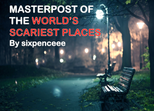sixpenceee:Island of the Dolls: south of Mexico, literally an island full of creepy discarded doll parts, supposedly dedicated to the soul of a little girl who drownedAokigahara forest: a forest in Japan known as the suicide forest, if you walk around you’ll probably find the bodies of many depressed soulsLalaurie house: American Horror Story Coven fans, an entire episode was based off of this. It’s a house that belonged to this wicked lady that performed MANY, MANY hideous crimes towards her slaves. Don’t eat while reading what this woman did. Catacombs of Paris: underground cemetery which hosts over 6 million bodies, only &frac12; a mile of this immense structure is open to the public. It stretches for 600 km. Here’s a supposed recording of a guy who got lost hereSedlic Ossuary:  also known as the Church of the Bones in the Czech Republic, holds the bones of more than 40,000 human skeletons, and they’ve all been artistically placed inside this small chapel. It’s haunting, gruesome, and just plain odd.Abandoned Takakanonuma Amusement Park: located in Japan and built in 1973, this park closed permanently again in 1999. Instead of dissembling everything, they abandoned the grounds. Rumor has it there were several deaths during its first run, so perhaps the ghosts still linger in the park.Forensic Anthropology Research Center (Body Farm): located in Knoxville, Tennessee, this is where decomposing human remains are studied for forensic science and other purposes. More than 100 bodies are donated to the facility every year, and then they are left there to rot and decompose. Tual Sleng: located in Cambodia, it used to be a prison and is now a genocide museum. Horrible torture went on here, over 20,000 people have died. Stanley Hotel: it’s located in Colorado, and is the inspiration for Stephen King’s The Shining. You can read about the hauntings herePoveglia Island: located in Italy, it served as a dumping ground for those who were sick because of the plague. It later served as a mental hospital, where rumor has it the doctor was driven mad by the ghosts and jumped out of a bell tower. It’s now for saleOvertoun Bridge:  Since the 1950s, dozens of dogs have leapt from the bridge to the waterfalls 50 feet below, at a rate of one every month. The most plausible explanation is that the strong smell of male mink urine, detected in the undergrowth beneath the bridge, has been luring dogs to their death.Bunny Man Bridge: a bridge in Virginia where there is alleged sites of a man in bunny suit terrorizing people with his axeHashima Island: Hashima was used as a coal mining facility between 1887 and 1974. After petroleum replaced coal throughout Japan in the 1960s, Hashima was abandoned, and is now known as “Ghost Island”. What’s really cool is how you can explore this place on google maps!Tower of London: London’s imposing stone tower is, according to legend, haunted by dozens of regal souls, many of whom met their end within its grey walls. Edinburgh Castle: One of Scotland’s most haunted sites, Edinburgh Castle is said to be home to a phantom piper, a headless drummer and a spectral dog. Pripayt: an abandoned city in north of Ukraine where every left right after the nuclear disasterIulia Hasdeu Castle:  built by Bogdan Petriceicu Hasdeu in Campina, Romania after the death of his 19-year-old daughter, Iulia. Hasdeu dedicated the castle and the rest of his life to Iulia. He became a practitioner of spiritualism in an attempt to reconnect with her spirit, and designed one room in the castle solely for the purposes of these daily spiritual exercises. Its walls are all black. Iulia reportedly haunts the castle still, walking through the courtyard in a white dress and holding daisies. Oh, and she still plays the piano each night.Hellfire Club: on Montpelier Hill in Ireland. Built as a hunting lodge in 1725 and reportedly became a gathering place for a small group of Dublin elites who met for debauchery and devil worship.St. Louis Cemetary: Numerous cemeteries dot the landscape but the St. Louis Cemetery is the oldest in the city. While many ghosts are rumored to call this place their home, Marie Laveau, the Voodoo Queen of New Orleans, reigns supreme.Winchester Mystery House: located in California, the home was originally built by Sarah Winchester.  Sarah tragically lost both her daughter and husband to illness and later sought help from a spiritual advisor to overcome her depression. The medium warned Sarah that the Winchester family had been struck by a terrible curse, and would be haunted by the ghosts of the many deceased killed by the Winchester rifle.  The only way to appease the dead according to the medium, was to build a house for the lost souls… and never stop building.  This house is a result of that.Trans-Allegheny Lunatic Asylum: Ghosts of Civil War soldiers and former patients are said to be walking through the two and half miles of hallways. Visitors claim to see things move or feel the presence of spirits.Stepp Cemetery:  Legend has that it was founded by a cult called the Crabbites, who sacrificed small animals.  Another story holds that a mother of an infant who died was so distraught that she went to the cemetery and dug up the child’s body after it was buried.  Grieving, she took her own life. Visitors claim to have seen her ghost, dressed in black, weeping over her daughter’s grave, near the site of an old stump that has since rotted away years ago. Moundsville Penitentiary: It is estimated that one thousand inmates died while being incarcerated at this fearsome, Gothic style prison.Today, many ghosts are said to be lurking the halls, but the most famous is the Shadow Man. Visitors have also claimed to see the ghost of a maintenance man who was stabbed to death by prisoners in the basement for snitching to prison guards about inmate activity.Gettysburg Battlefield: Gettysburg stands the test of time as one of the most haunted places in America. Over 50,000 soldiers from the Union and Confederate armies were killed and their ghosts are still seen and heard today by tourists to the field and town. Visitors also claim to hear the thunder of canons, gunfire and screams and moans of the battle’s victims. St. Augustine Lighthouse: The ghosts of this haunted lighthouse are rumored to make their presence known by appearing as creepy shadows and making unexplained noises. Legend has it that the daughters of the Superintendent of Lighthouse Construction drowned, and continue to haunt the building ever since their untimely death.The Myrtles Plantation: Rumor has it that ten deaths have occurred on the site. One of the most famous involves a slave named Chloe, who was supposedly killed by fellow slaves after an ill-fated attempt to poison another house mistress. Visitors have reported seeing ghostly children on the verandah, a curly-haired woman who mysteriously appears and disappears, and odd hand prints that mysteriously appear in mirrors. One visitor reported a cold spot hovering over her bed while a rattling closet door kept her awake.Bell Witch Cave: The site where John Bell and his family were tormented by a ghost now known as the Bell Witch is open to brave visitors who wish to explore the spirit world. It’s located in Tennessee. Visitors claim that any object taken from the site is cursed, while many have reported encountering a violent force while on the property. Technology doesn’t work there either, with cameras mysteriously malfunctioning when users try to capture an image.Jacob’s Well: located in Texas. Jacob’s well is a tunnel opening (12 feet in diameter) in a small perennial spring that goes straight down for about 30 feet before leveling off into a huge underwater tunnel system. At least eight divers having died in this system trying to explore the caves.Death Zone in Mt. Everest: Lack of oxygen, exhaustion, extreme cold, and climbing hazards all contribute to the high death toll in this zone. Since rescuing or carrying an injured climber back to basecamp is impractical, they are typically left behind to die. About 150 bodies have never been recovered and it’s not uncommon to find corpses near the standard climbing routes. Even experienced climbers have perished in this zone. Killing fields in Cambodia: Killing fields were a number of site where at least a million people were killed at the end of Cambodian Civil War by Khmer Rouge. Human bones can still be seen sticking out of the dirt paths. There is huge stupa full of human skulls with holes in them from where they were bludgeoned to death.Mariana Trench: Mariana Trench is currently the deepest known point on earth. It is deeper than average cruising altitude of commercial airliners and harbors some of the strangest life form known to men. Google some of the creatures. They are not cute at all. Door to Hell: The Door to Hell is a natural gas field in Turkmenistan. In 1971, a team of Soviet scientists set up a drilling platform looking for natural gases. The rig collapsed, and fearing the spread of poisonous methane gas, the researchers set the crater on fire hoping it would burn out in a few hours. That was more than 40 years ago. It is still burning today. Snake Island: This is an island, which is so densely populated by poisonous snakes the Brazilian Navy has quarantined it and a biologist once said that when on the island you are “never more than three feet from death.” Gates of Hell: located in New Jersey, this legendary passageway that leads to a network of underground tunnels and storm sewers, and some say to the lair of the evil one himself. Skinwalker Ranch: located in Utah, it is home to many mysterious phenomena such as vanishing and mutilated cattle, sightings of unidentified flying objects or orbs, large animals with piercing red eyes that they say were not injured when struck by bullets, and invisible objects emitting destructive magnetic fields.That’s all I got so far guys! I included the most well known terrifying places. Feel free to add to this list, in case I missed some special, horrifying place.The horror doesn’t stop here though. I have lots more masterposts:masterpost of horror gamesmasterpost of creepy online gamesmasterpost of creepy websitesmasterpost of gothic/horror novels (yes I link you to a PDF version of the entire book!)masterpost to make you feel better (when all the horror is too much)masterpost of creepy wikipedia articlesThe following aren’t masterposts, but they have an abundance of informationways to contact the deadcreepy meaning behind nursery rhymescreepiest glitch experiencescreepy facts compilationcompilation of horror pranksparanormal science resourcesmap of monsters/ghosts/cryptids in the USAalien abduction experienceseverything on the after-life (science too)everything on astral projection