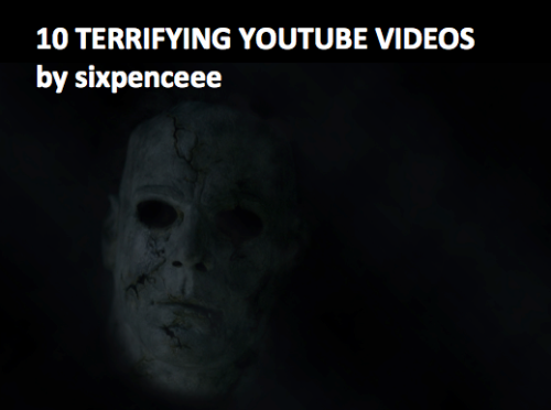 Enjoy these. None of these are jump scares, don&rsquo;t worry. DARK SHADOW FIGURE SOBBING: A person walks into a room and sees a dark shadow figure sitting on the floor with it&rsquo;s head in it&rsquo;s lab, he promptly walks out and walks back in a couple minutes later. What he sees next, is something you&rsquo;re going to have to watch to figure out. DEMON HANDS: Hands, hundreds of them growing out of walls. It looks like a scene straight out of Grave Encounters (startling content)THE CAT WITH HANDS:  Don&rsquo;t watch this at midnight is all I&rsquo;m telling youI HAVE THE BODY OF A PIG: Some paranormal investigators found some startling EVP. The end of this video will increase the creepiness. BOY ATTACKED BY GHOST: Towards the end where something attempts to drag him by the leg *shivers*FALLEN ANGEL: Two men find a trail of feathers and find an emaciated humanoid figure behind the bushesELISA LAM: You probably have heard about this case, but the body of this girl was found in the hotel&rsquo;s water tank not too long after this. Do you see the strange hand motions she&rsquo;s making? And who on earth is she talking to?GHOST SCREAMING IN A HAUNTED HOTEL: Sounds of screaming coming from an empty roomNO THROUGH ROAD: A bunch of boys explore a seemingly endless road, they find a few bunny corpses along the roadPOSSESSION AT A STORE: Look at the glass door, right when he hits the floor. You can see the reflection of something coming out of his body.If you like this, perhaps you&rsquo;ll like the 10 creepy audio recordings